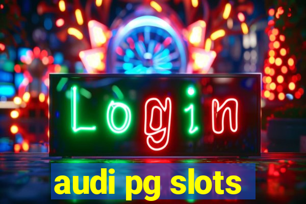 audi pg slots